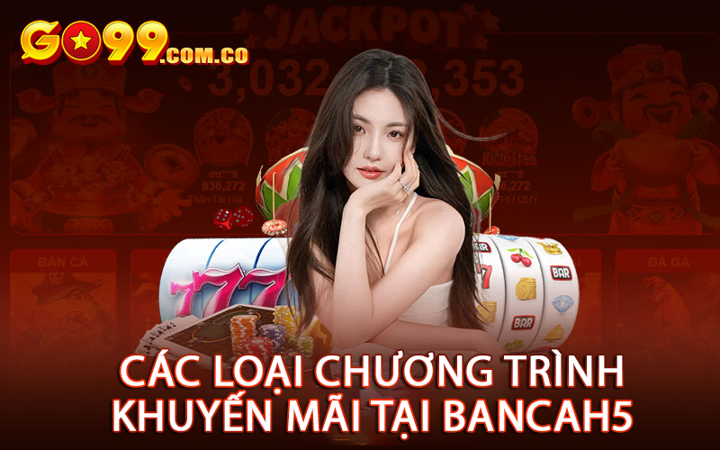 Các loại chương trình khuyến mãi tại BancaH5