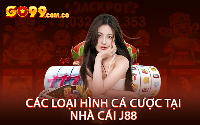 Các loại hình cá cược tại nhà cái J88