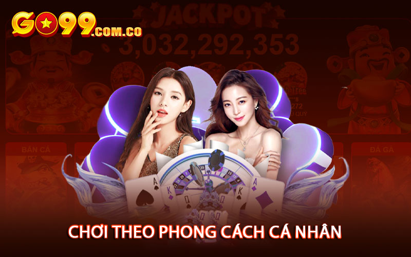 Chơi theo phong cách cá nhân
