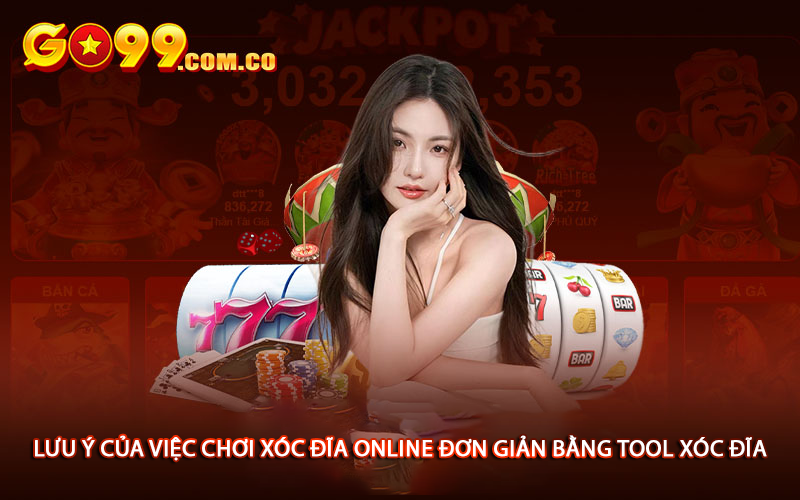 Lưu ý của việc chơi xóc đĩa online đơn giản bằng tool xóc đĩa