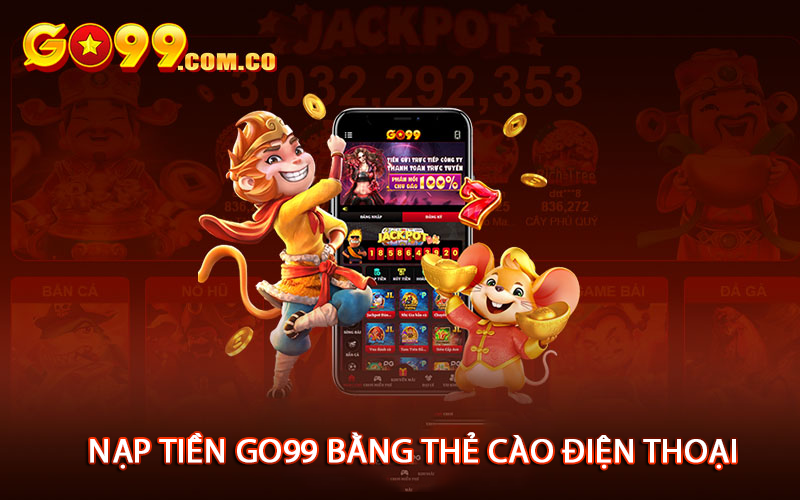Nạp tiền go99 bằng thẻ cào điện thoại